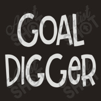 Goal Digger (2) Tank Top | Artistshot