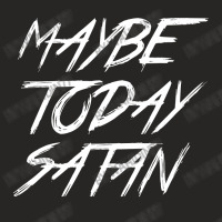 Maybe Today Satan Ladies Fitted T-shirt | Artistshot