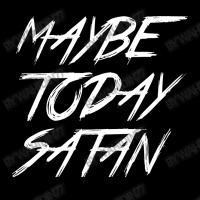 Maybe Today Satan Toddler Sweatshirt | Artistshot