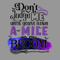 Don't Judge Me Until You've Flown A Mile On My Broom T Shirt Women's V-neck T-shirt | Artistshot