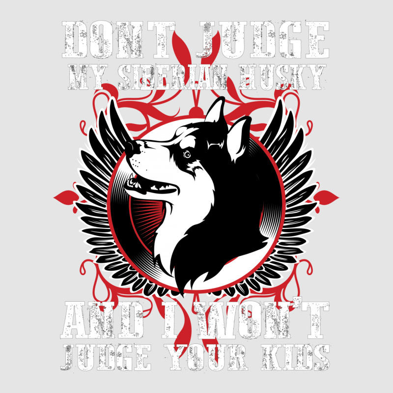 Dont Judge My Siberian Husky Exclusive T-shirt by rardesign | Artistshot