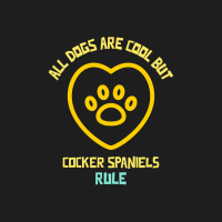 All Dogs Are Cool But Cocker Spaniels Rule Funny Dog Quote Classic T-shirt | Artistshot