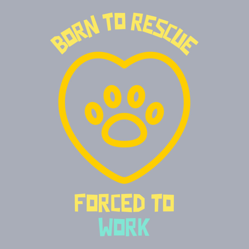 Born To Rescue Forced To Work Funny Dog Quote Tank Dress by Favorite | Artistshot