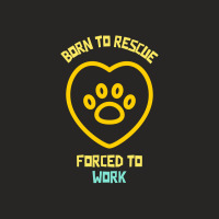 Born To Rescue Forced To Work Funny Dog Quote Ladies Fitted T-shirt | Artistshot