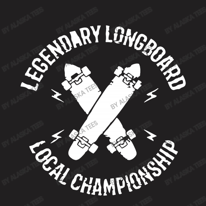 Legendary Longboard Local Championship T-shirt | Artistshot