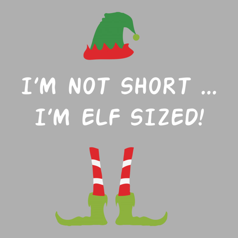 I'm Not Short I'm Elf Sized Exclusive T-shirt | Artistshot