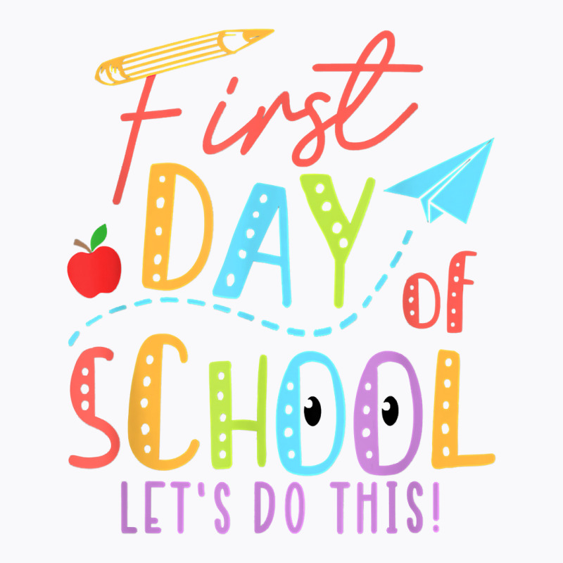 Happy First Day Let's Do This Welcome Back To School T Shirt T-shirt | Artistshot