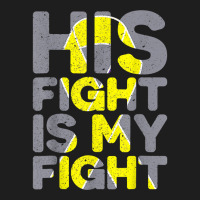 His Fight Is My Fight Childhood Cancer Awareness Tee T Shirt Classic T-shirt | Artistshot