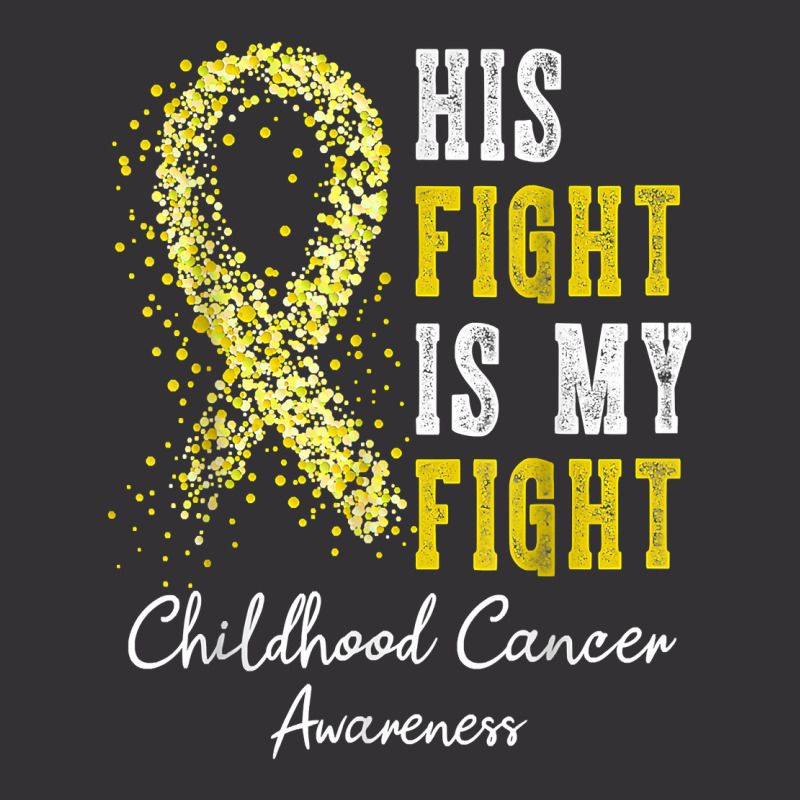 His Fight Is My Fight Gold Ribbon Childhood Cancer Awareness T Shirt Vintage Short | Artistshot