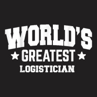 Logistician World's Greatest 2nd Décor Theme T Shirt T-shirt | Artistshot