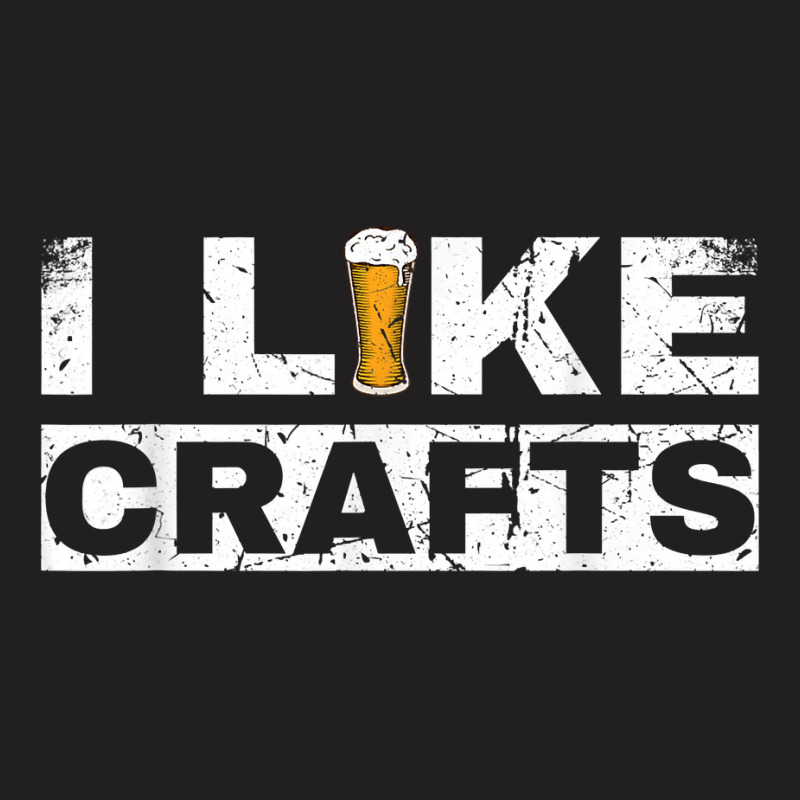 Mens I Like Crafts Beer Funny Clever Drinking And Hops Apparel T Shirt T-shirt | Artistshot