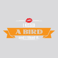 I Kissed A Bird And I Liked It Women's Triblend Scoop T-shirt | Artistshot