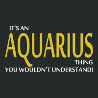 It's An Aquarius Thing, You Wouldn't Understand! Women's Triblend Scoop T-shirt | Artistshot