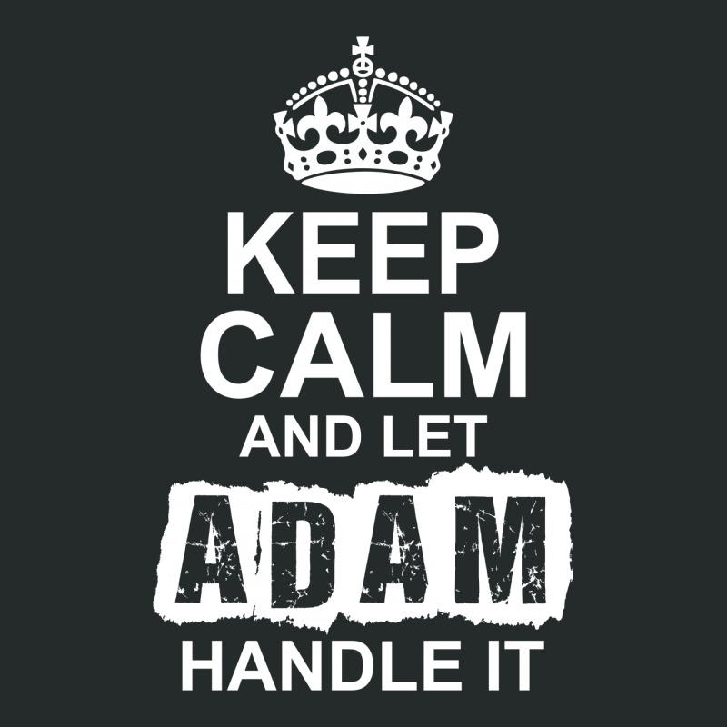 Keep Calm And Let Adam Handle It Women's Triblend Scoop T-shirt by tshiart | Artistshot