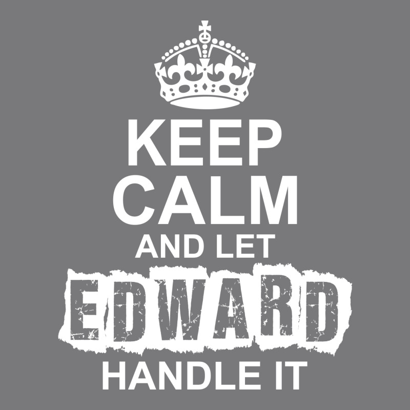 Keep Calm And Let Edward Handle It Women's Triblend Scoop T-shirt by tshiart | Artistshot