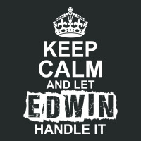 Keep Calm And Let Edwin Handle It Women's Triblend Scoop T-shirt | Artistshot