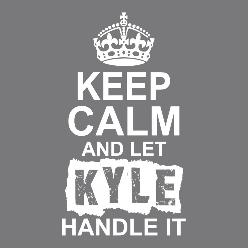 Keep Calm And Let Kyle Handle It Women's Triblend Scoop T-shirt by tshiart | Artistshot