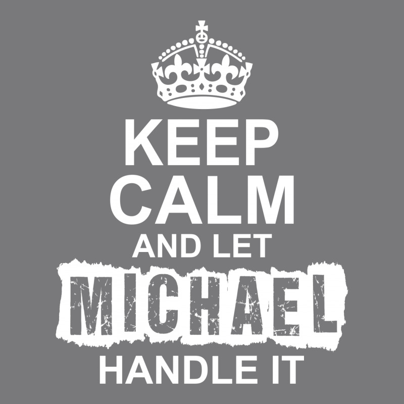 Keep Calm And Let Michael Handle It Women's Triblend Scoop T-shirt by tshiart | Artistshot