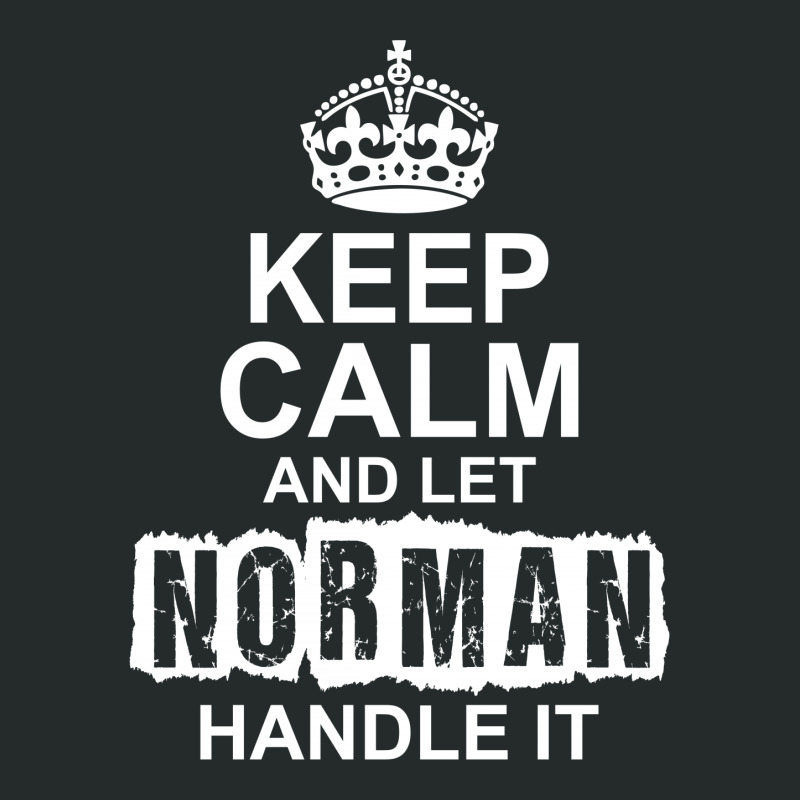 Keep Calm And Let Norman Handle It Women's Triblend Scoop T-shirt by tshiart | Artistshot