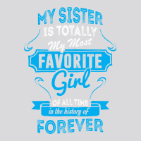 My Sister Is Totally My Most Favorite Girl Women's Triblend Scoop T-shirt | Artistshot