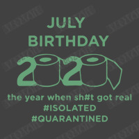 #july #birthday #2020 #isolated #quarantined Vintage T-shirt | Artistshot