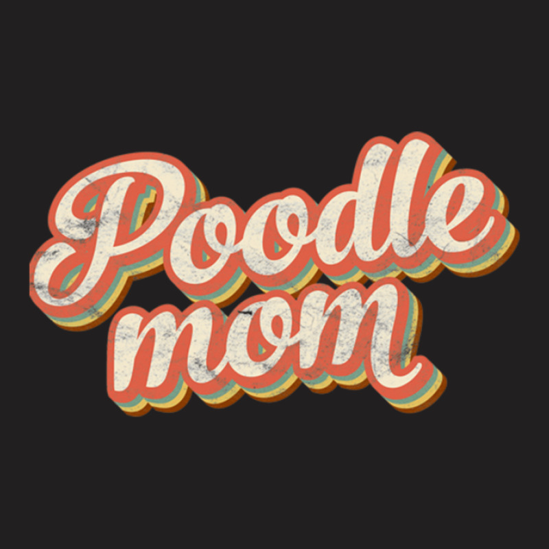 Vintage Poodle Mom Gift Dog Lover Pet Poodle Mama T-Shirt by farisdi | Artistshot