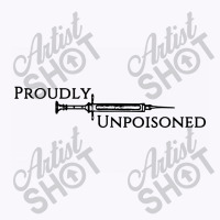 Proudly Unpoisoned Tank Top | Artistshot