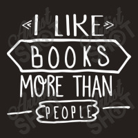 I Like Books More Than People Tank Top | Artistshot