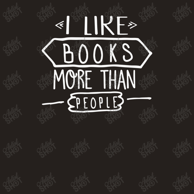 I Like Books More Than People Tank Top by Hargitcustom | Artistshot