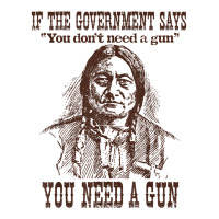 You Need A Gun Sitting Bull Shirt Pro 2nd Amendment Tshirt Sticker | Artistshot