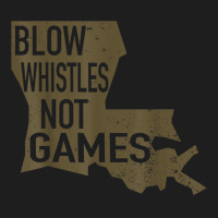 Blow Whistle Not Games, For All Football Fans T Shirt Classic T-shirt | Artistshot