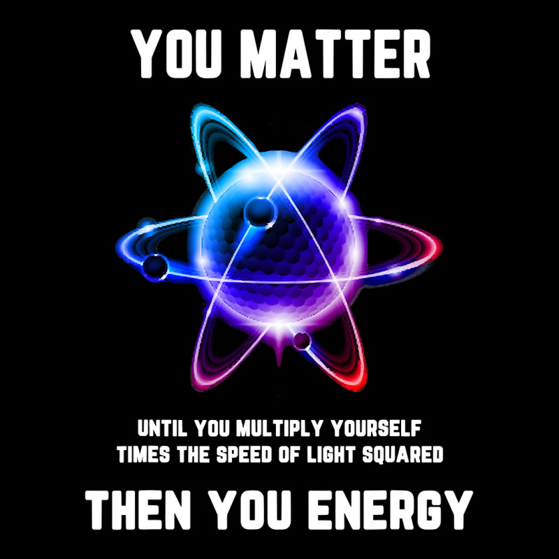 Funny Science Tshirt, Atom Science Shirt, You Matter Energy T Shirt Pocket T-shirt | Artistshot