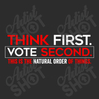 Think First Vote Second This Is The Natural Order Of Things Exclusive T-shirt | Artistshot