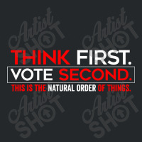 Think First Vote Second This Is The Natural Order Of Things Crewneck Sweatshirt | Artistshot