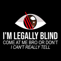 I'm Legally Blind Blindness Gift For Blind People T Shirt Baby Bibs | Artistshot