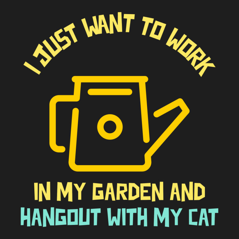 I Just Want To Work In My Garden And Hangout With My Cat Classic T-shirt by Favorite | Artistshot