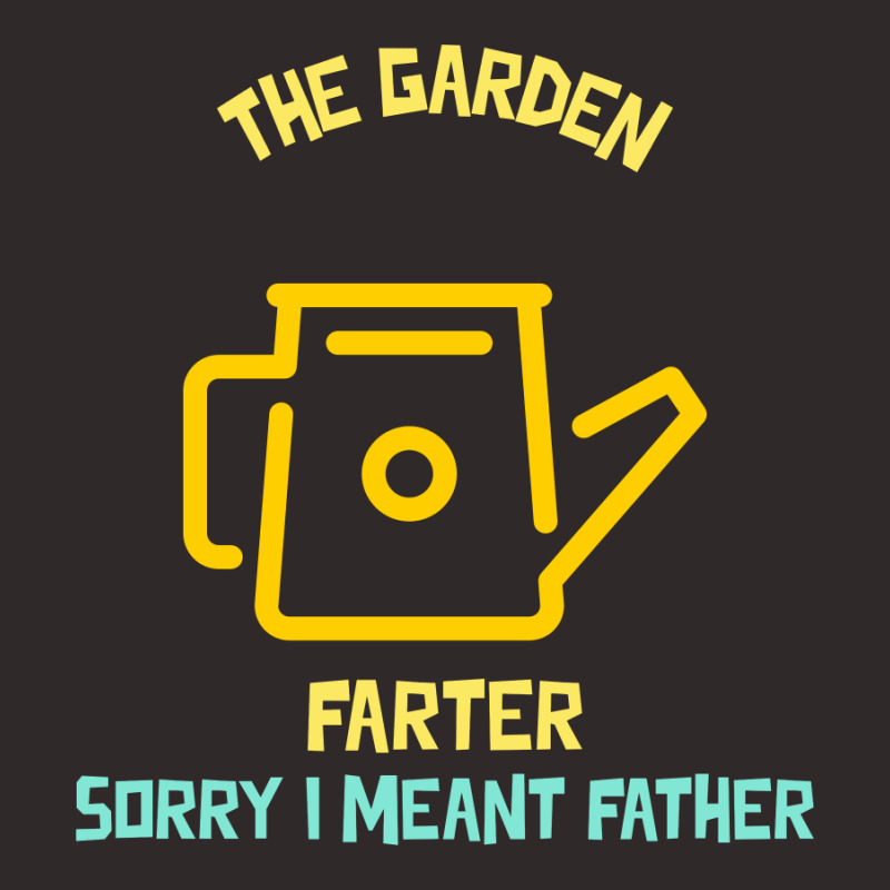 The Garden Farter I Meant Father Racerback Tank by Favorite | Artistshot