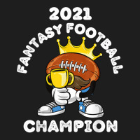 Funny 2021 Fantasy Football Champion Fantasy League Winner T Shirt Classic T-shirt | Artistshot