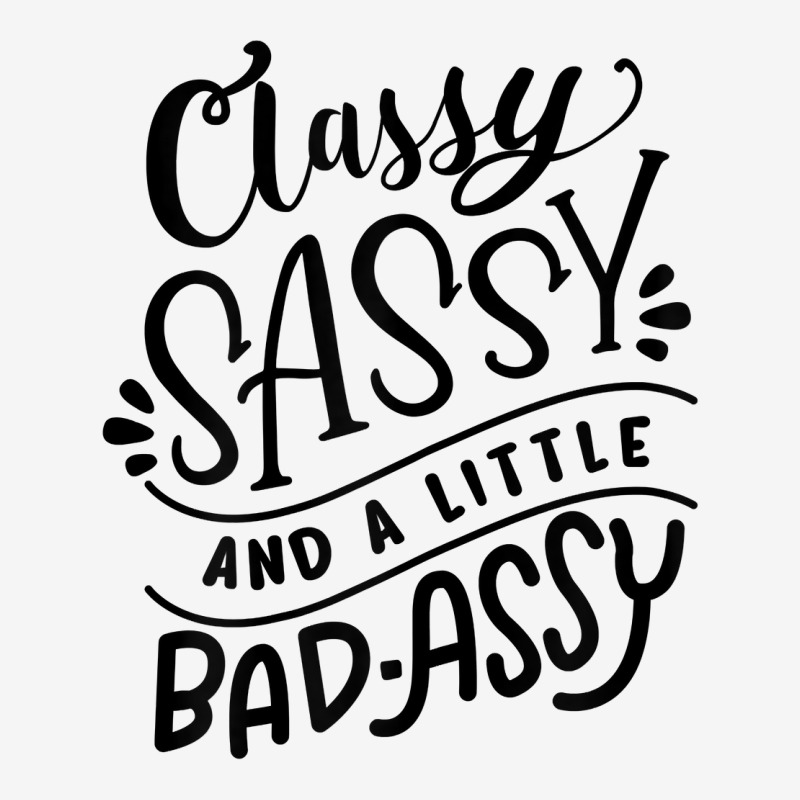 Womens Classy Sassy And A Little Bad Assy Motivational T Shirt Gift  Adjustable Cap. By Artistshot