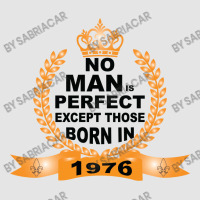 No Man Is Perfect Except Those Born In 1976 Exclusive T-shirt | Artistshot