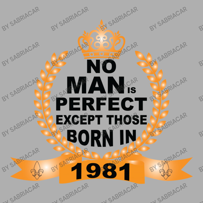 No Man Is Perfect Except Those Born In 1981 Exclusive T-shirt | Artistshot