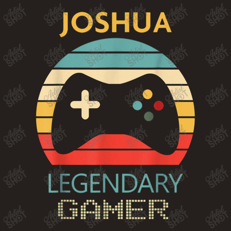 Joshua Name Gift   Personalized Legendary Gamer Tank Top | Artistshot