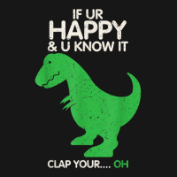 If You're Happy And You Know It Clap Funny T Rex Dinosaur T Shirt Medium-length Apron | Artistshot