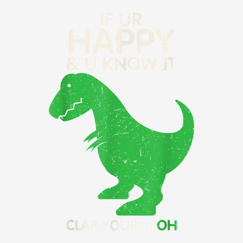 If You're Happy And You Know It Clap Funny T Rex Dinosaur T Shirt Shield Patch | Artistshot