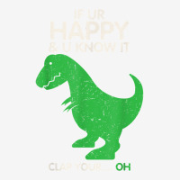 If You're Happy And You Know It Clap Funny T Rex Dinosaur T Shirt Rectangle Patch | Artistshot