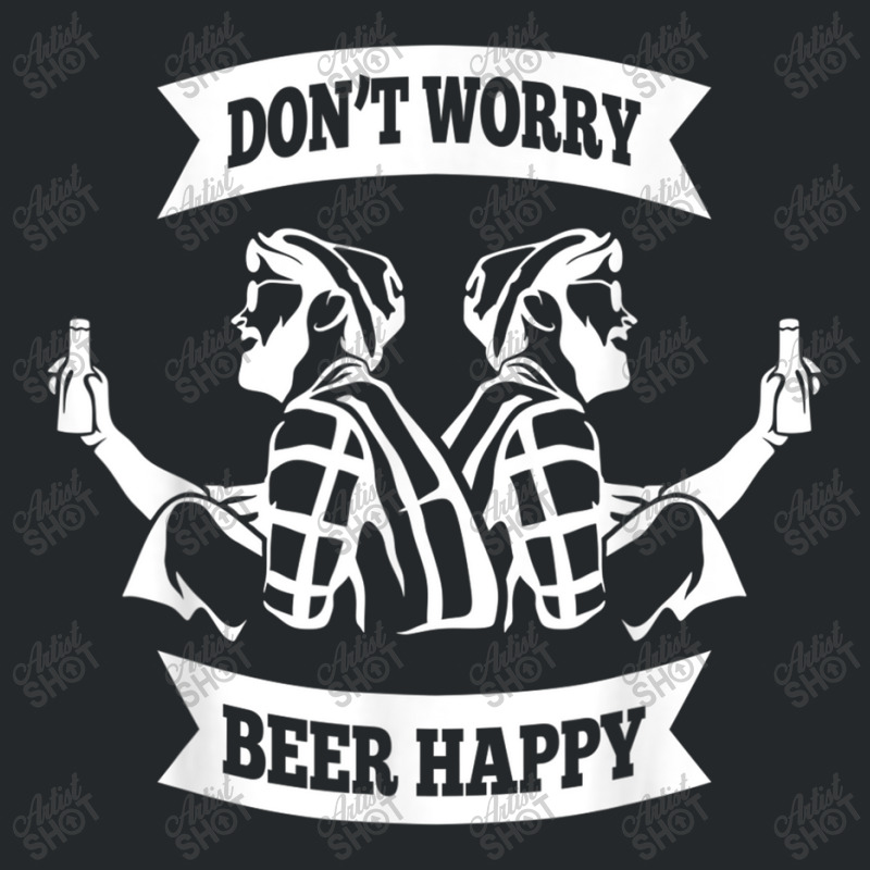 Beer Don't Worry Beer Happy Funny Retro Beer & Oktoberfest Crewneck Sweatshirt by criticizematter | Artistshot