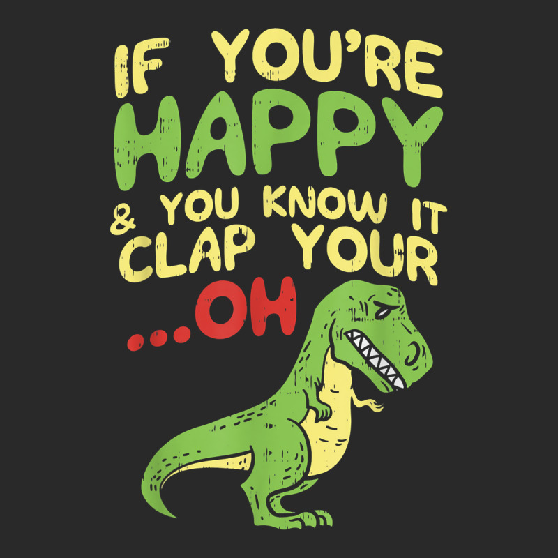 If Youre Happy And You Know It Clap Your Oh Trex Funny Dino T Shirt Printed Hat | Artistshot