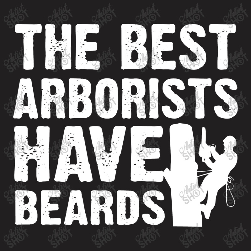 Mens The Best Arborists Have Beards Arborist T-shirt | Artistshot