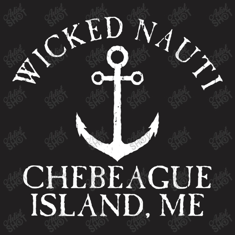 Wicked Nauti Chebeague Island Nautical Distressed T-shirt | Artistshot