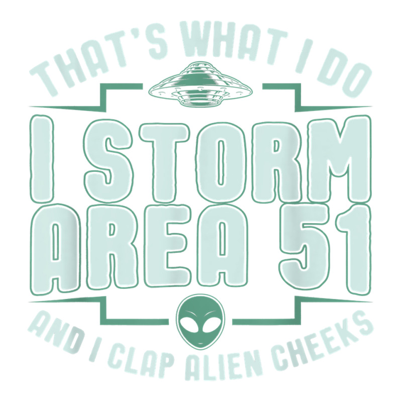 Funny Storm Area 51 Meme Shirt  Clap Alien Cheeks T Shirt Baby Tee | Artistshot